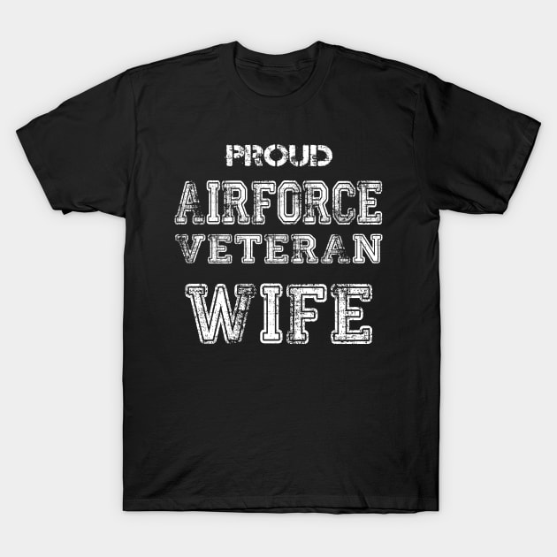 Proud Airforce Veteran Wife T-Shirt by andytruong